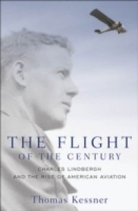 Flight of the Century: Charles Lindbergh and the Rise of American Aviation