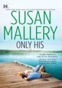 Only His (Mills & Boon M&B) (A Fool`s Gold Novel, Book 6)