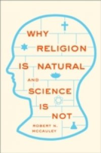 Why Religion is Natural and Science is Not