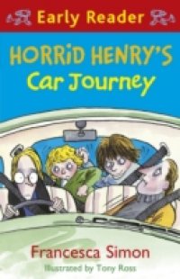 Horrid Henry Early Reader: Horrid Henry`s Car Journey