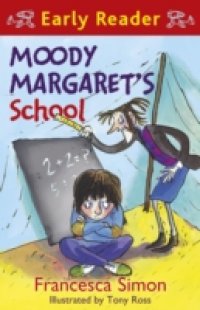 Moody Margaret`s School (Early Reader)