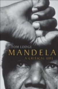 Mandela: A Critical Life