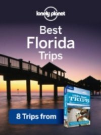 Читать Lonely Planet Best Florida Trips