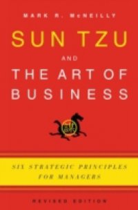 Sun Tzu and the Art of Business: Six Strategic Principles for Managers