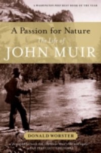 Passion for Nature: The Life of John Muir