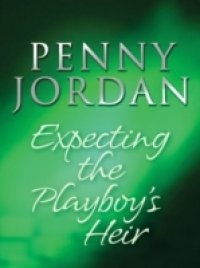 Expecting the Playboy`s Heir (Mills & Boon M&B) (Jet-Set Wives, Book 2)
