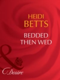 Bedded then Wed (Mills & Boon Desire)