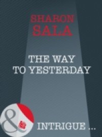 Way to Yesterday (Mills & Boon Intrigue) (Bestselling Author Collection, Book 11)
