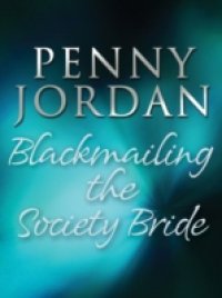 Blackmailing the Society Bride (Mills & Boon M&B) (Jet-Set Wives, Book 3)