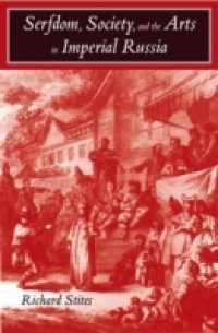 Serfdom, Society, and the Arts in Imperial Russia