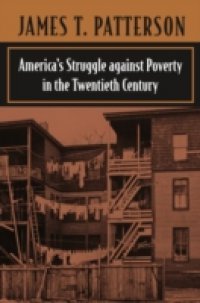 America`s Struggle against Poverty in the Twentieth Century