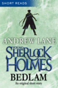 Читать Young Sherlock Holmes: Bedlam (Short Reads)