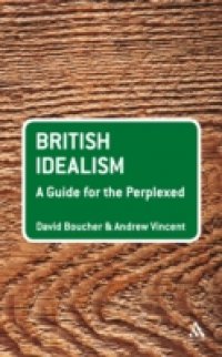 British Idealism: A Guide for the Perplexed