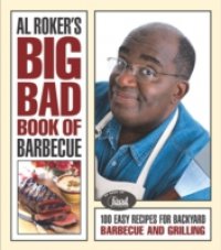 Al Roker`s Big Bad Book of Barbecue