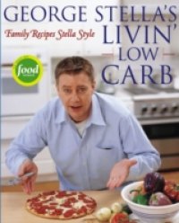 Читать George Stella`s Livin` Low Carb
