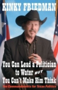 Читать You Can Lead a Politician to Water, But You Can't Make Him Think