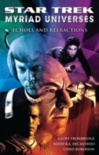 Читать Star Trek: Myriad Universes #2: Echoes and Refractions