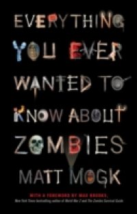 Читать Everything You Ever Wanted to Know About Zombies