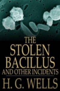 Читать Stolen Bacillus and Other Incidents