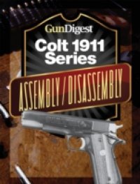 Читать Gun Digest Colt 1911 Assembly/Disassembly Instructions