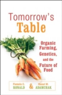 Tomorrow`s Table: Organic Farming, Genetics, and the Future of Food
