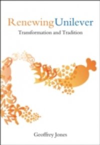 Renewing Unilever: Transformation and Tradition