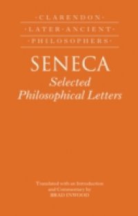 Seneca: Selected Philosophical Letters: Translated with introduction and commentary