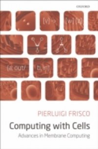 Computing with Cells: Advances in Membrane Computing