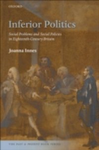 Inferior Politics: Social Problems and Social Policies in Eighteenth-Century Britain