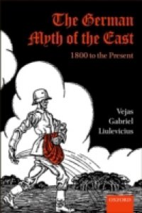 German Myth of the East: 1800 to the Present