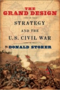 Grand Design: Strategy and the U.S. Civil War