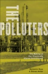 Polluters: The Making of Our Chemically Altered Environment