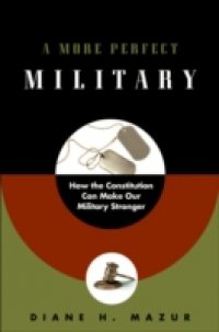 More Perfect Military: How the Constitution Can Make Our Military Stronger
