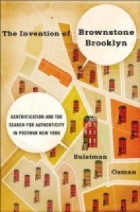 Invention of Brownstone Brooklyn: Gentrification and the Search for Authenticity in Postwar New York