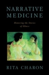 Narrative Medicine: Honoring the Stories of Illness
