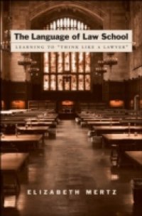 Language of Law School: Learning to &quote;Think Like a Lawyer&quote;