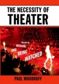 Necessity of Theater: The Art of Watching and Being Watched