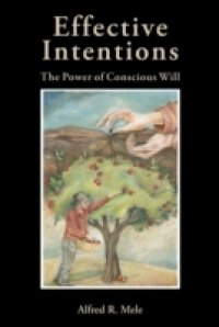 Effective Intentions: The Power of Conscious Will
