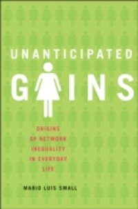 Unanticipated Gains: Origins of Network Inequality in Everyday Life