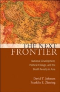 Next Frontier: National Development, Political Change, and the Death Penalty in Asia
