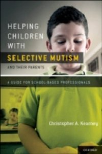 Helping Children with Selective Mutism and Their Parents: A Guide for School-Based Professionals