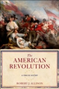 American Revolution: A Concise History