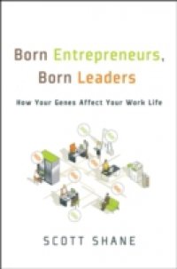 Born Entrepreneurs, Born Leaders: How Your Genes Affect Your Work Life