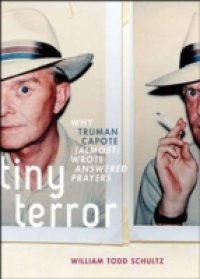 Читать Tiny Terror: Why Truman Capote (Almost) Wrote Answered Prayers