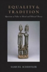 Equality and Tradition: Questions of Value in Moral and Political Theory