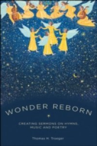 Wonder Reborn: Creating Sermons on Hymns, Music, and Poetry