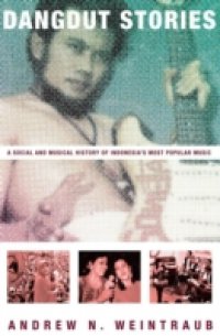 Dangdut Stories: A Social and Musical History of Indonesias Most Popular Music