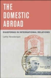 Domestic Abroad: Diasporas in International Relations