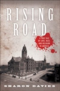 Rising Road: A True Tale of Love, Race, and Religion in America