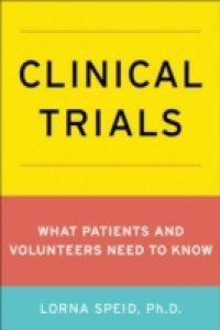 Clinical Trials: What Patients and Volunteers Need to Know